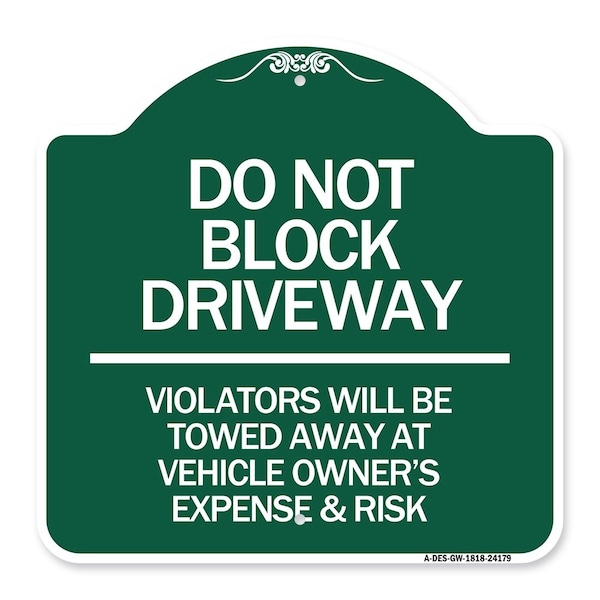 Signmission Do Not Block Driveway Violators Will Be Towed Away at Vehicle Owners Expense & Risk, GW-1818-24179 A-DES-GW-1818-24179 - main